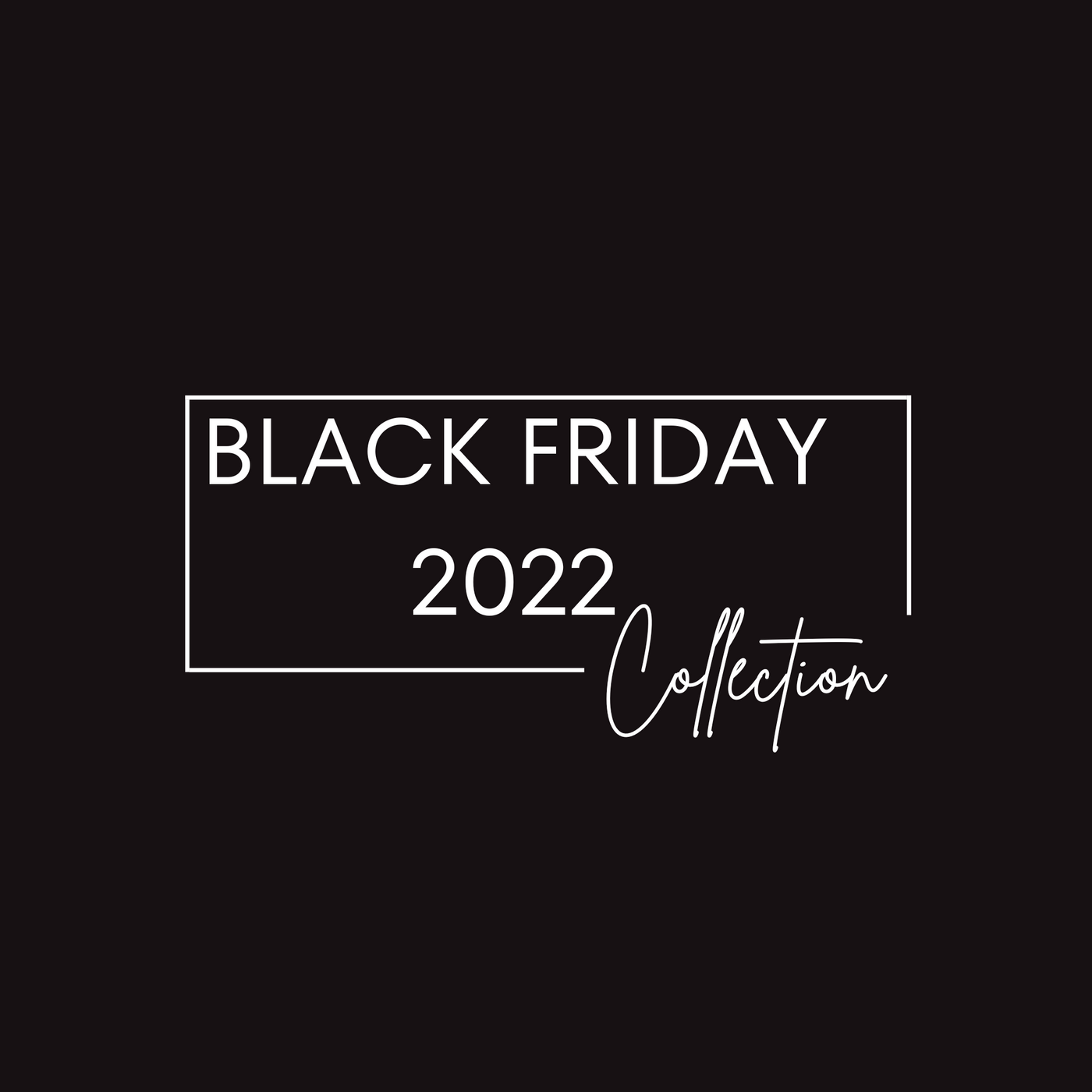 Black Friday 2022 Collection