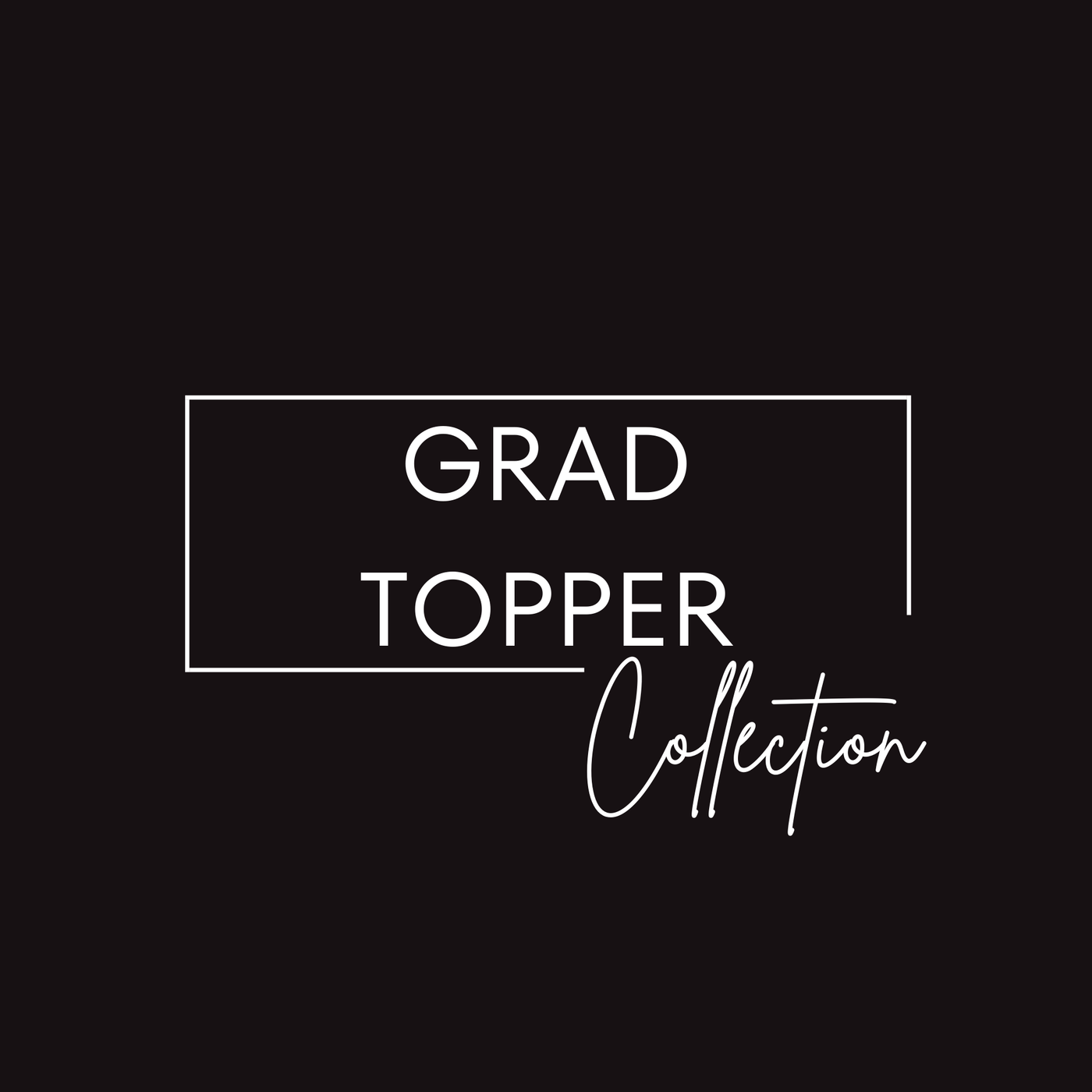 Grad Topper Collection