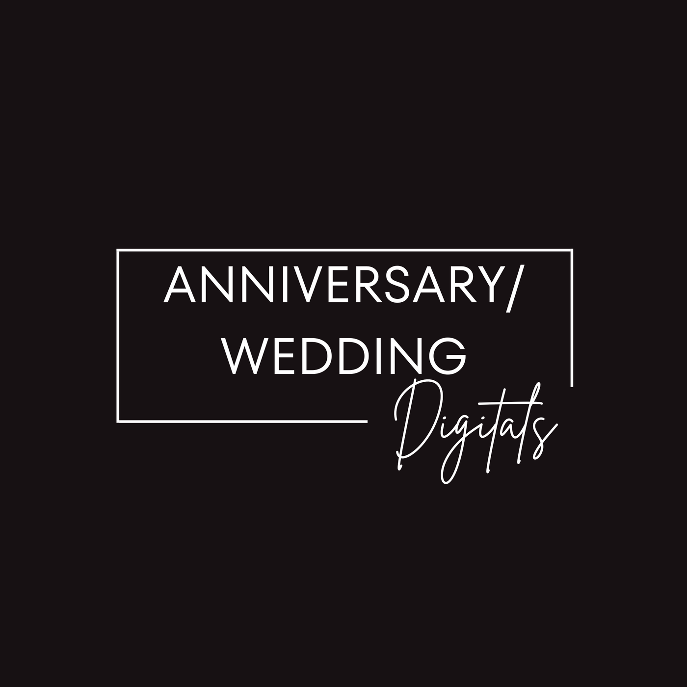 Anniversary/Wedding (Digital Files)