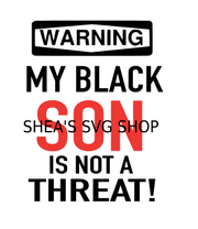 WARNING-CAUTION MY BLACK SON