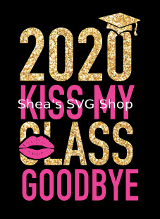 Kiss My Class Goodbye 2020