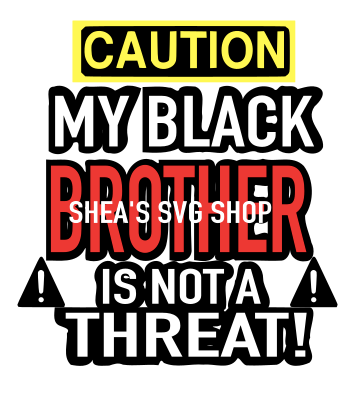 Warning Caution My Black Brother