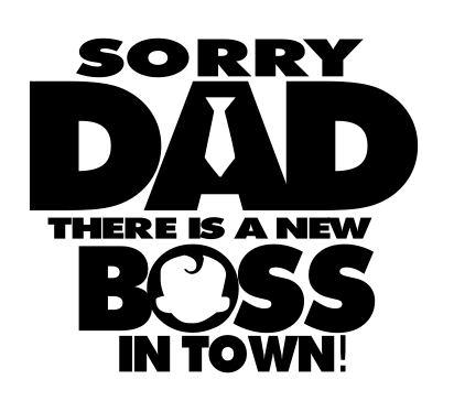 Sorry Dad, New Boss In Town