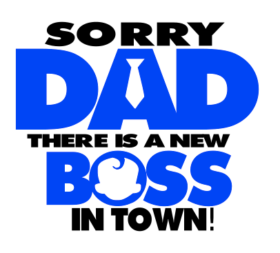 Sorry Dad, New Boss In Town