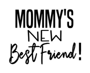 Mommy's New Best Friend