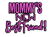 Mommy's New Best Friend