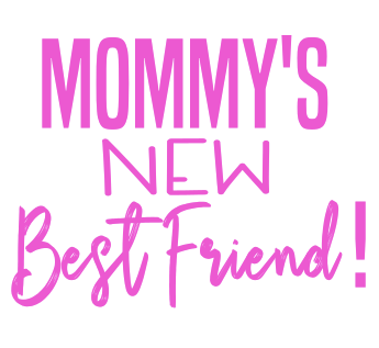 Mommy's New Best Friend