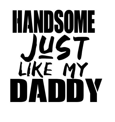 Handsome Just Like My Daddy