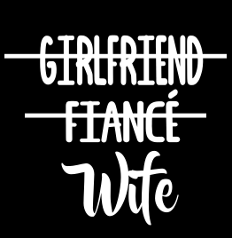 Girlfriend-Fiance-Wife/ Boyfriend- Fiance- Husband