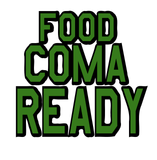 Food Coma Ready