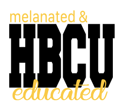 MELANATED & HBCU EDUCATED