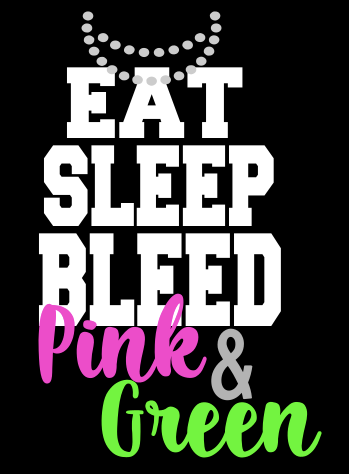 EAT SLEEP BLEED PINK & GREEN