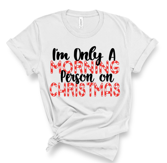 I'm Only a Morning Person On Christmas
