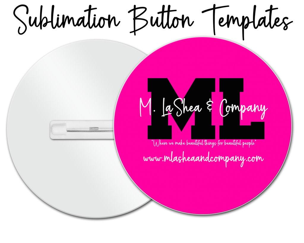 Sublimation Button Templates – M LaShea & Company