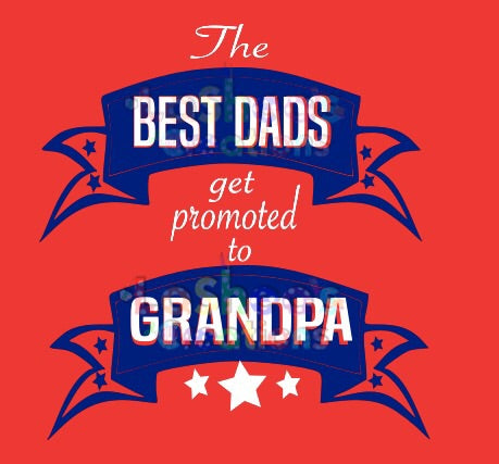 The Best Dads Get Promoted to Grandpa