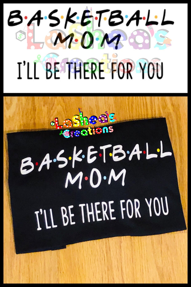 Basketball Mom- I'll Be There For You Digital File